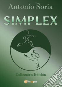 Simplex. Collector's edition libro di Soria Antonio