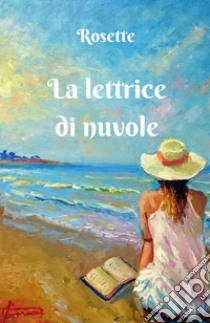 La lettrice di nuvole libro di Rosette