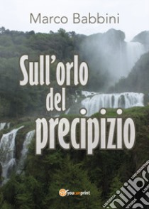 Sull'orlo del precipizio libro di Babbini Marco