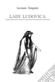 Lady Ludovica libro di Tarquini Luciano