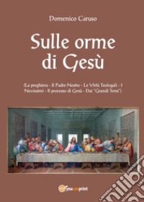 Sulle orme di Gesù libro di Caruso Domenico