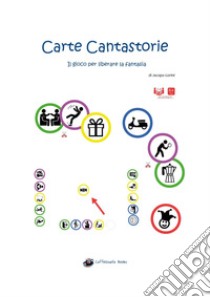 Carte cantastorie. Il gioco per liberare la fantasia libro di Gorini Jacopo