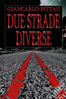 Due strade diverse libro di Pittau Giancarlo