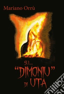 Su «Dimoniu» di Uta libro di Orrù Mariano