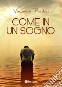 Come in un sogno libro di Parolini Vincenzo