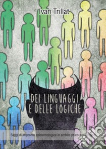 Dei linguaggi e delle logiche libro di Trillat Ivan