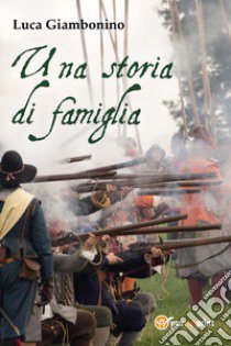 Una storia di famiglia libro di Giambonino Luca