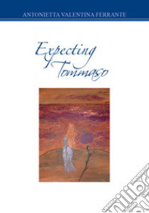 Expecting Tommaso libro di Ferrante Antonietta Valentina