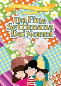 Un fine settimana dai nonni libro di Calvi Rossella