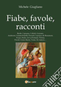 Fiabe, favole, racconti libro di Giugliano Michele