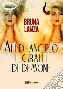 Ali di angelo e graffi di demone libro di Lanza Bruna