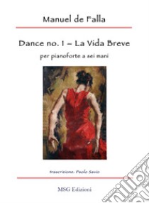 Dance no. 1 da «La Vida Breve» per pianoforte a sei mani libro di Falla Manuel de; Savio P. (cur.)