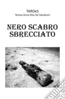 Nero scabro sbrecciato libro di De Salvatore Teresa Anna Rita