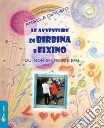 Le avventure di Birbina e Fixino libro di Dipilato Angela