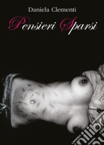 Pensieri sparsi libro di Clementi Daniela