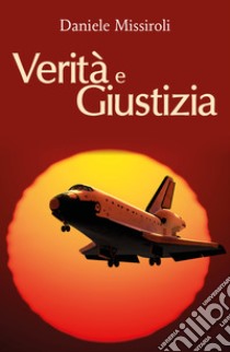 Verità e giustizia libro di Missiroli Daniele