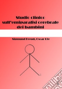 Studio clinico sull'emiparalisi cerebrale dei bambini libro di Freud Sigmund; Rie Oscar