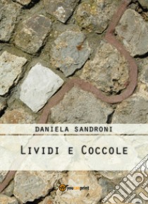 Lividi e coccole libro di Sandroni Daniela