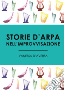 Storie d'arpa nell'improvvisazione libro di D'Aversa Vanessa