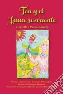 Tea y el sauce sonriente libro di Maruffo Elisabetta; Maruffo Monica
