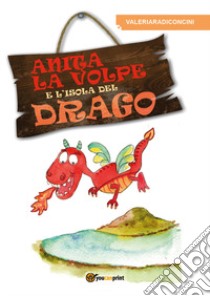 Anita la volpe e l'isola del drago libro di Radiconcini Valeria