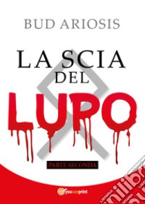 La scia del lupo. Vol. 2 libro di Ariosis Bud