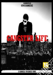 Gangster life. Vol. 1 libro di Cuccarese Gabriele