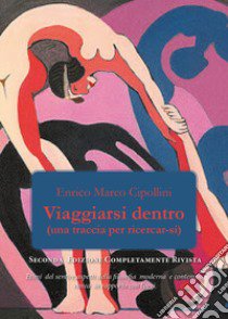 Viaggiarsi dentro. (Una traccia per ricercarsi) libro di Cipollini Enrico Marco