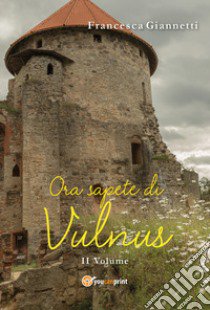 Ora sapete di Vulnus. Vol. 2 libro di Giannetti Francesca