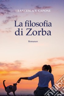 La filosofia di Zorba libro di Capone Francesca V.