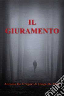 Il giuramento libro di De Gregori Antonio; De Mori Diego