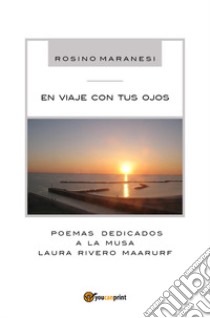 En viaje con tus ojos libro di Maranesi Rosino