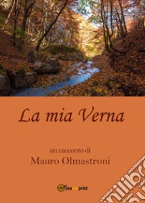 La mia Verna libro di Olmastroni Mauro