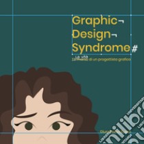 Graphic design syndrome. La vita di un progettista grafico libro di Russo Giuseppina