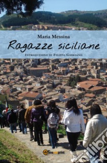 Ragazze siciliane libro di Messina Maria