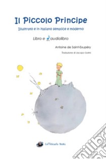 Il Piccolo Principe. Ediz. integrale. Con File audio per il download  libro di Saint-Exupéry Antoine de; Gorini J. (cur.)