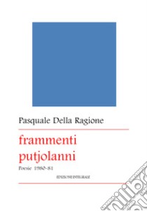 Frammenti putjolanni libro di Della Ragione Pasquale