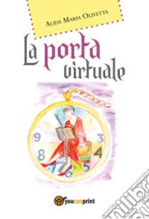 La porta virtuale libro di Olivetta Alida Maria