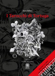 I tarocchi di Tortuga. Incluse le carte dei 22 Arcani Maggiori. Con Carte libro di Bellon Anna