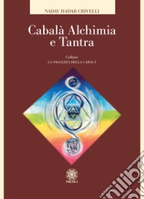 Cabalà, alchimia e tantra libro di Crivelli Nadav Hadar; Pitari F. M. (cur.)