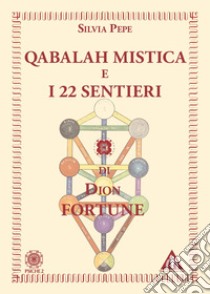 Qabalah mistica e i 22 sentieri di Dion Fortune libro di Pepe Silvia; Viviana F. (cur.)