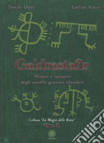 Galdrastafir. Vol. 2: Misteri e sussurri degli antichi grimori islandesi libro di Norak Odal; Kaun Lothar