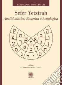 Sefer Yetzirah. Analisi mistica, esoterica e astrologica libro di Pitari Ferdinando Moshe