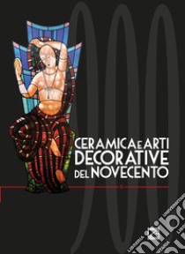 Ceramica e arti decorative del Novecento. Ediz. italiana e inglese. Vol. 6 libro di Levi G. (cur.)