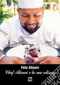 Chef Alisani e la sua odissea libro di Alisani Feto