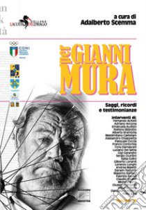 Per Gianni Mura. Saggi, ricordi e testimonianze libro di Scemma A. (cur.)