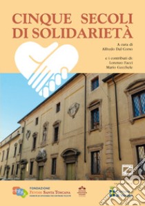 Cinque secoli di solidarietà libro di Dal Corso A. (cur.)