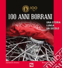 100 anni Borrani. Una storia lunga un secolo. Ediz. italiana e inglese libro di Stranci Salvatore; Bosisio Matteo