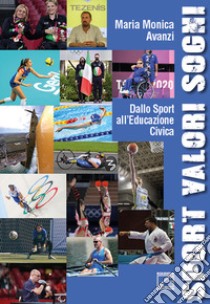 Sport valori sogni. Dallo sport all'educazione civica libro di Avanzi Maria Monica