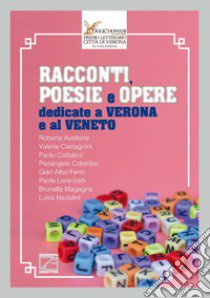 Racconti, poesie e opere dedicate a Verona e al Veneto libro di Avallone Roberta; Castagnini Valeria; Cattolico Paolo